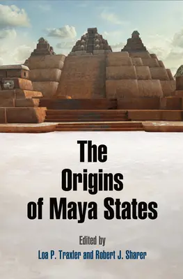 A maja államok eredete - The Origins of Maya States