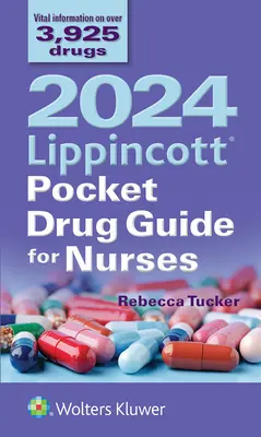 2024 Lippincott Pocket Drug Guide for Nurses (Zsebgyógyszerkönyv ápolóknak) - 2024 Lippincott Pocket Drug Guide for Nurses