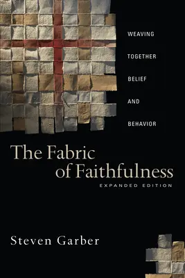 A hűség szövete: A hit és a viselkedés összeszövése - The Fabric of Faithfulness: Weaving Together Belief and Behavior