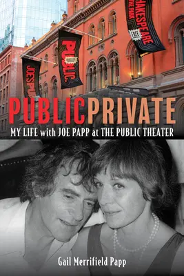 Public/Private: Életem Joe Pappal a Public Theaterben - Public/Private: My Life with Joe Papp at the Public Theater