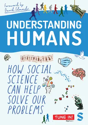 Az ember megértése: Hogyan segíthet a társadalomtudomány a problémáink megoldásában? - Understanding Humans: How Social Science Can Help Solve Our Problems