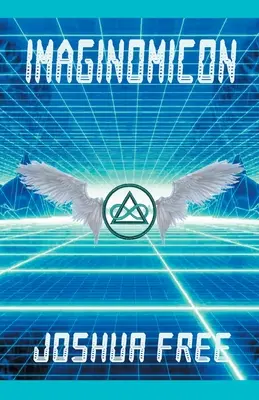 Imaginomicon (Felülvizsgált kiadás): Hozzáférés a magasabb univerzumok kapujához (Egy új Grimoire az emberi szellem számára) - Imaginomicon (Revised Edition): Accessing the Gateway to Higher Universes (A New Grimoire for the Human Spirit)