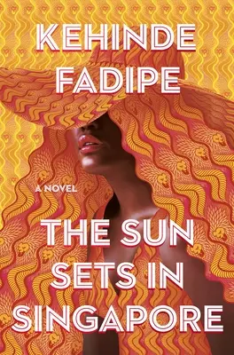 A naplemente Szingapúrban: A Today Show Read with Jenna Book Club Pick - The Sun Sets in Singapore: A Today Show Read with Jenna Book Club Pick