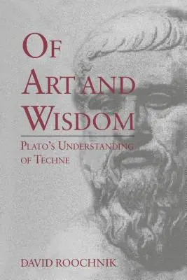 A művészetről és a bölcsességről: Platón felfogása a Techne-ről - Of Art and Wisdom: Plato's Understanding of Techne