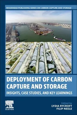 A szén-dioxid-leválasztás és -tárolás alkalmazása: Meglátások, esettanulmányok és legfontosabb tanulságok - Deployment of Carbon Capture and Storage: Insights, Case Studies, and Key Learnings