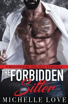 The Forbidden Sitter: A Billionaire Holiday Romance