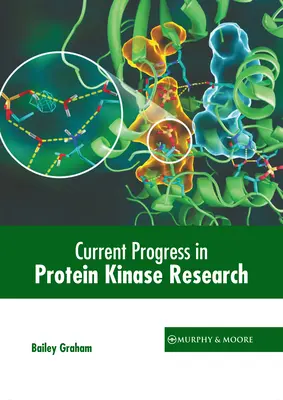 A fehérjekináz-kutatás jelenlegi fejlődése - Current Progress in Protein Kinase Research