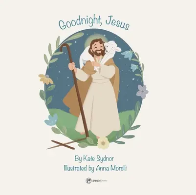 Jó éjt, Jézus! Egy gyermekeknek szóló esti mese - Goodnight, Jesus: A Children's Bedtime Story