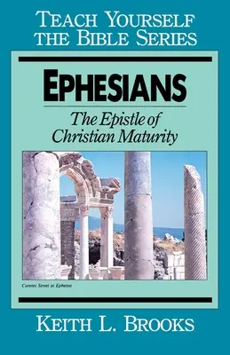 Efézusi levél - Tanuld meg magad a Bibliát sorozat: A keresztény érettség levele - Ephesians-Teach Yourself the Bible Series: The Epistle of Christian Maturity