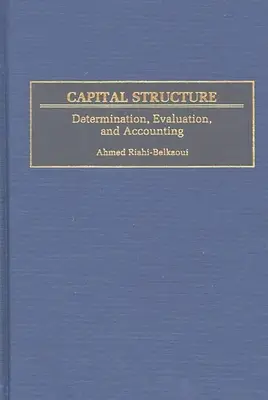 A tőkeszerkezet: Meghatározás, értékelés és elszámolás - Capital Structure: Determination, Evaluation, and Accounting