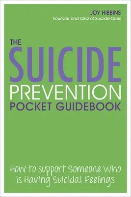 Az öngyilkosság megelőzésének zsebkönyve: Hogyan támogassunk valakit, akinek öngyilkos érzései vannak? - The Suicide Prevention Pocket Guidebook: How to Support Someone Who Is Having Suicidal Feelings