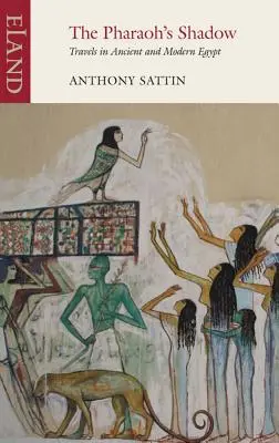 A fáraó árnyéka: Utazás az ókori és modern Egyiptomban - The Pharaoh's Shadow: Travels in Ancient and Modern Egypt