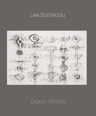 Lee Bontecou - Rajzolt világok - Lee Bontecou - Drawn Worlds