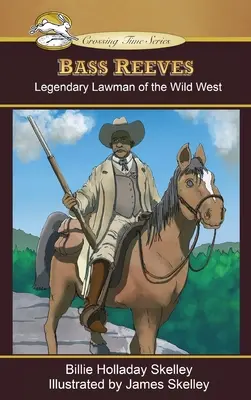 Bass Reeves: Reeves: A vadnyugat legendás törvényszolgája - Bass Reeves: Legendary Lawman of the Wild West