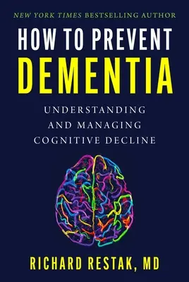 Hogyan előzhetjük meg a demenciát: A kognitív hanyatlás megértése és kezelése - How to Prevent Dementia: Understanding and Managing Cognitive Decline