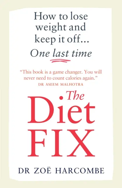 Diet Fix - Hogyan fogyjunk le és tartsuk meg a súlyunkat... még egyszer utoljára - Diet Fix - How to lose weight and keep it off... one last time