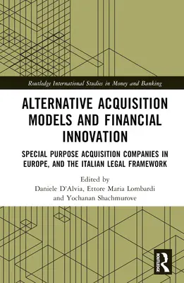 Alternatív beszerzési modellek és pénzügyi innováció: Speciális célú akvizíciós társaságok Európában és az olasz jogi keretrendszer - Alternative Acquisition Models and Financial Innovation: Special Purpose Acquisition Companies in Europe, and the Italian Legal Framework