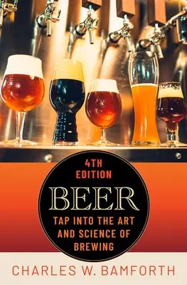 Beer: Tap Into Into the Art and Science of Brewing (Sör: csapolj bele a sörfőzés művészetébe és tudományába) - Beer: Tap Into the Art and Science of Brewing