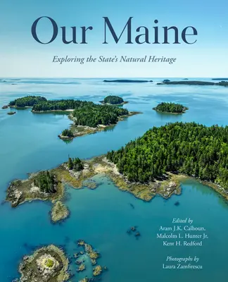 Our Maine: A gazdag természeti örökség felfedezése - Our Maine: Exploring Its Rich Natural Heritage