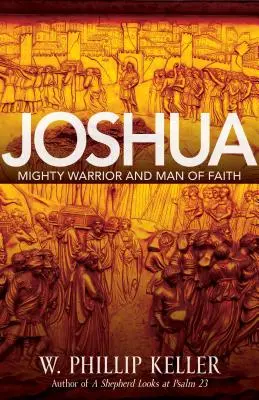 Józsué: Hatalmas harcos és a hit embere - Joshua: Might Warrior and Man of Faith