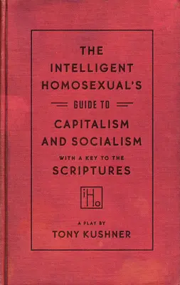 Az intelligens homoszexuálisok útmutatója a kapitalizmushoz és a szocializmushoz a Szentírás kulcsával - The Intelligent Homosexual's Guide to Capitalism and Socialism with a Key to the Scriptures