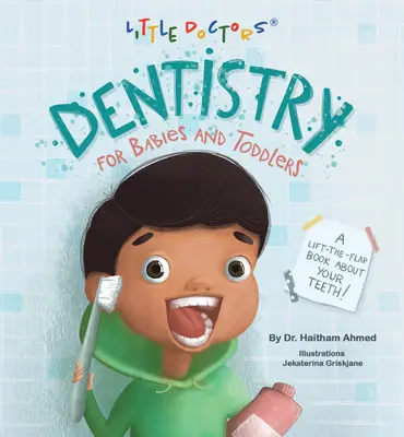 Fogászat csecsemők és kisgyermekek számára: A Lift-The-Flap Book about Your Teeth! - Dentistry for Babies and Toddlers: A Lift-The-Flap Book about Your Teeth!