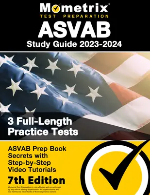 ASVAB Study Guide 2023-2024 - 3 Full-Length Practice Tests, ASVAB Prep Book Secrets with Step-By-Step Video Tutorials: [7. kiadás] - ASVAB Study Guide 2023-2024 - 3 Full-Length Practice Tests, ASVAB Prep Book Secrets with Step-By-Step Video Tutorials: [7th Edition]