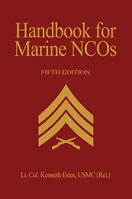 Kézikönyv a tengerészgyalogosok számára, 5. kiadás - Handbook for Marine Ncos, 5th Edition