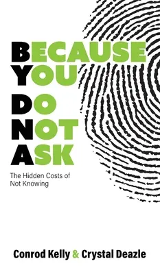 Mert nem kérdezel: The Hidden Costs of Not Knowing - Because You Do Not Ask: The Hidden Costs of Not Knowing