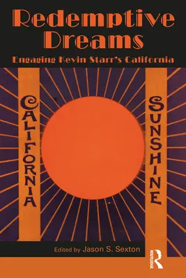 Megváltó álmok: Kevin Starr Kalifornia című művével való foglalkozás - Redemptive Dreams: Engaging Kevin Starr's California