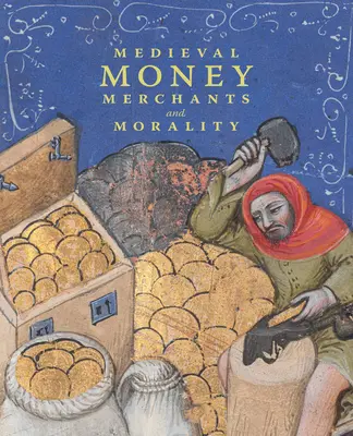 Középkori pénz, kereskedők és erkölcs - Medieval Money, Merchants, and Morality