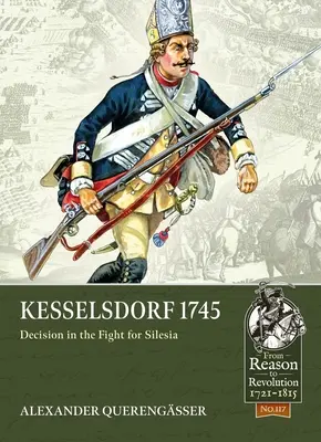 Kesselsdorf 1745: döntés a Sziléziáért folytatott harcban - Kesselsdorf 1745: Decision in the Fight for Silesia