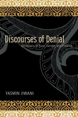 A tagadás diskurzusai: A faj, a nemek és az erőszak közvetítései - Discourses of Denial: Mediations of Race, Gender, and Violence