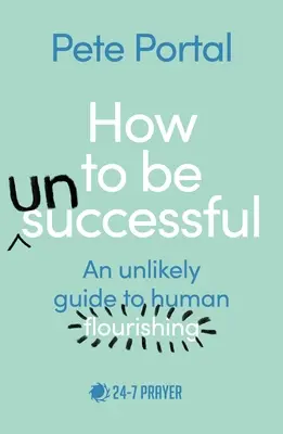 Hogyan legyünk (nem) sikeresek: Egy valószínűtlen útmutató az emberi boldoguláshoz - How to be (Un)Successful: An unlikely guide to human flourishing