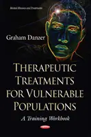 Terápiás kezelések sérülékeny populációk számára - A képzési munkafüzet - Therapeutic Treatments for Vulnerable Populations - A Training Workbook