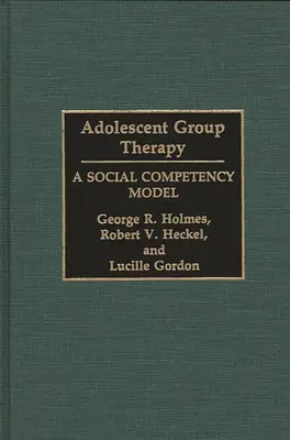 Serdülőkori csoportterápia: A szociális kompetencia modellje - Adolescent Group Therapy: A Social Competency Model