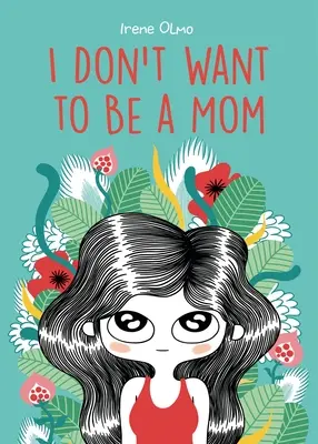 Nem akarok anya lenni - I Don't Want to Be a Mom