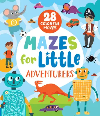 Mazes for Little Adventurers: 28 színes labirintus - Mazes for Little Adventurers: 28 Colorful Mazes