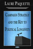 Kampánystratégia és a politikai hosszú élet kulcsa - Campaign Strategy & the Key to Political Longevity