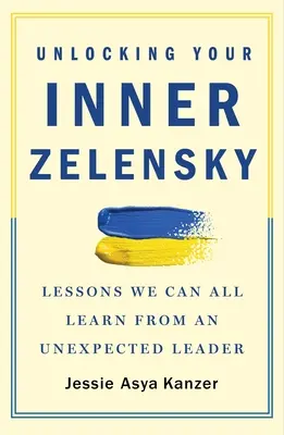 A belső Zelensky felszabadítása: Tanulságok, amelyeket mindannyian tanulhatunk egy váratlan vezetőtől - Unlocking Your Inner Zelensky: Lessons We Can All Learn from an Unexpected Leader