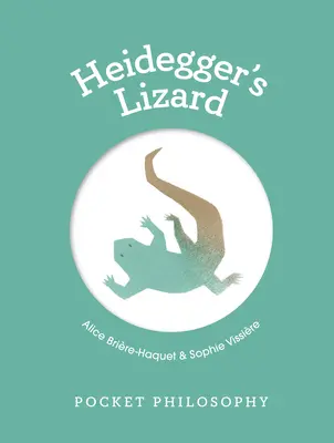 Zsebfilozófia: Heidegger gyíkja - Pocket Philosophy: Heidegger's Lizard