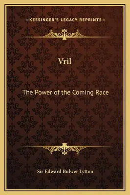 Vril: Az eljövendő faj ereje - Vril: The Power of the Coming Race