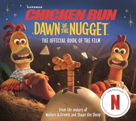 Chicken Run Dawn of the Nugget: A film hivatalos könyve - Chicken Run Dawn of the Nugget: The Official Book of the Film