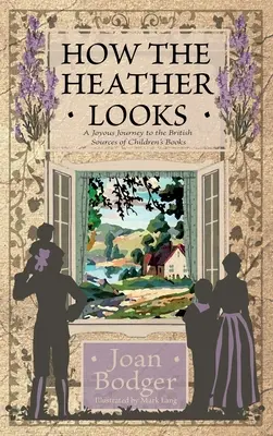 Hogyan néz ki a Heather: vidám utazás a brit gyermekkönyvek forrásaihoz - How the Heather Looks: a joyous journey to the British sources of children's books