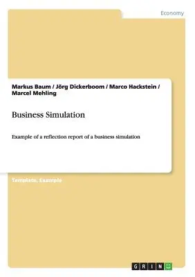 Üzleti szimuláció: Példa egy üzleti szimulációról szóló reflexiós jelentésre - Business Simulation: Example of a reflection report of a business simulation