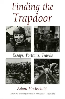 A csapóajtó megtalálása: Esszék, portrék, utazások - Finding the Trapdoor: Essays, Portraits, Travels