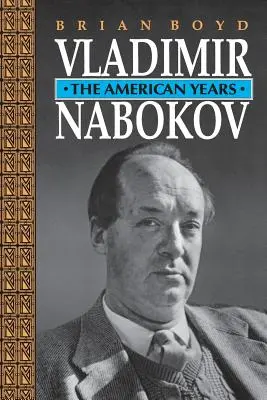 Vladimir Nabokov: Az amerikai évek - Vladimir Nabokov: The American Years