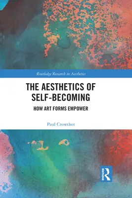 Az önmegvalósítás esztétikája: Hogyan hatalmazzák fel a művészeti formák az embert? - The Aesthetics of Self-Becoming: How Art Forms Empower