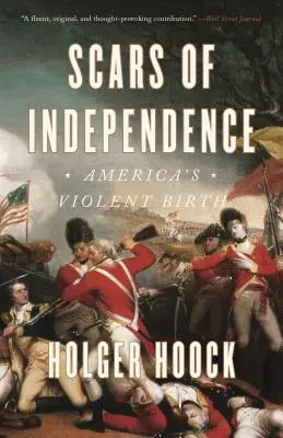 A függetlenség hegei: Amerika erőszakos születése - Scars of Independence: America's Violent Birth