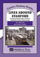 A Stamford körüli vonalak - beleértve Peterborough, Sleaford, Spalding és Market Harborough vonalait is. - Lines Around Stamford - Including Peterborough, Sleaford, Spalding & Market Harborough